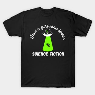 Just a girl who loves Science Fiction T-Shirt